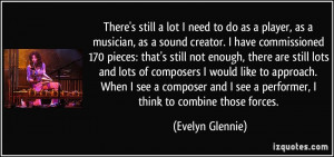 More Evelyn Glennie Quotes