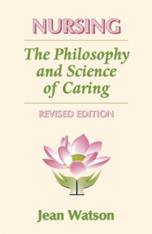 Nursing: The Philosophy and Science of Caring - Watson, Jean