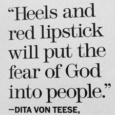 High heels red lipstick. Quote by Dita Von Teese To be more hot in ...