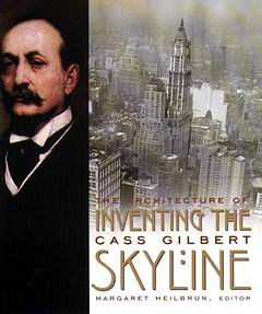 Inventing the Skyline quot by Cass Gilbert Margret Heilbrun editor