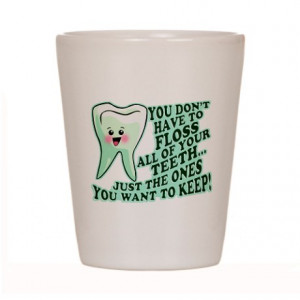 Funny Dentist Quote Shot Glass