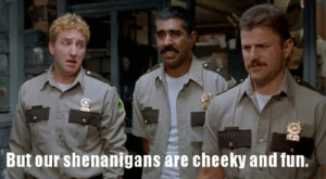 When ever I hear the word shenanigans, I think of the movie Super ...