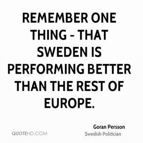 Goran Persson - Remember one thing - that Sweden is performing better ...