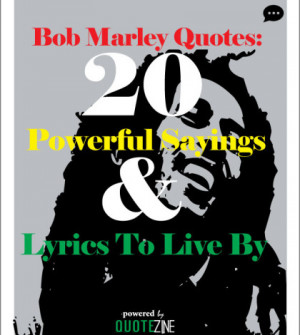 bob marley quotes 20 powerful sayings lyrics to live by if bob marley ...