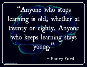 ... twenty or eight. Anyone who keeps learning stays young.