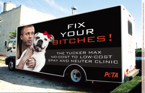 PETA asked me to help them fix some bitches, and I think that's a ...