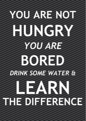 You are not hungry, you are bored. Drink some water and learn the ...
