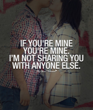 If you're mine you're mine - Sayings with Images