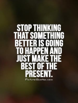 Stop Thinking Just Live Quotes