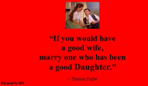 quotes if you would have a good wife marry one who has been a good