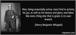Man, being essentially active, must find in activity his joy, as well ...