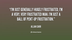 quote-Allan-Carr-im-just-generally-hugely-frustrated-im-a-68882.png