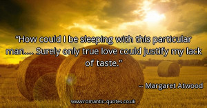 ... -man-surely-only-true-love-could-justify-my-lack-of_600x315_13357.jpg
