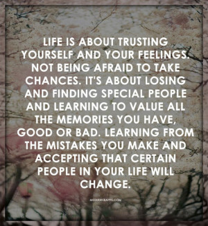 life: Life is about trusting yourself and your feelings. Not being ...