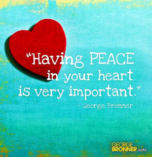 Having peace in your heart is very important.