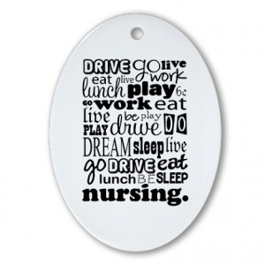 ... Gifts > Career Seasonal > Nursing Life Quote Funny Ornament (Oval
