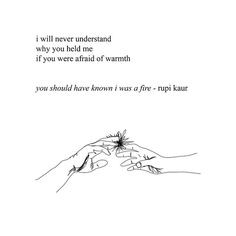 you should have known i was a fire - rupi kaur
