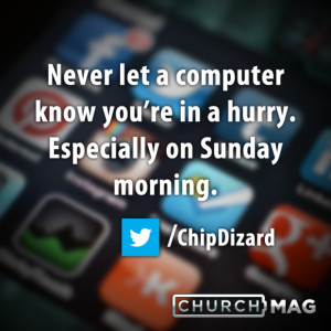 Stuff-Church-Techies-Say-Quote-computers-in-a-hurry-620x620.png