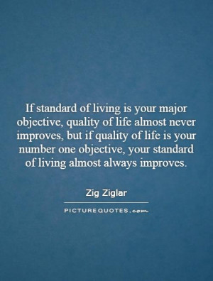 ... , your standard of living almost always improves. Picture Quote #1