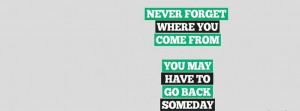 never forget where you came from quotes