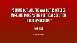 quote-Jane-Rule-coming-out-all-the-way-out-is-47732.png