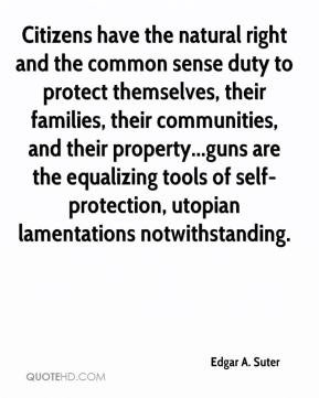 Citizens have the natural right and the common sense duty to protect ...