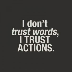 life quotes i dont trust words i trust actions Life Quotes 288 I dont ...