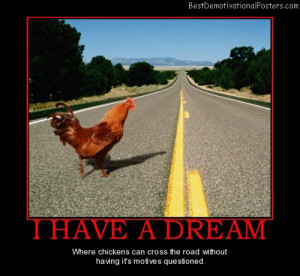 have-a-dream-chicken-cross-road-question-motives-best-demotivational ...