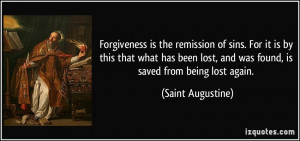 ... lost, and was found, is saved from being lost again. - Saint Augustine