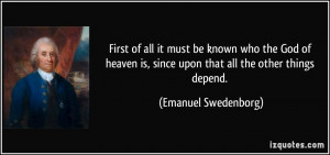 ... is, since upon that all the other things depend. - Emanuel Swedenborg