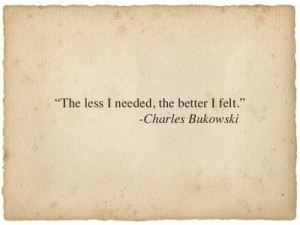 The less I needed, the better I felt.