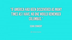 If America had been discovered as many times as I have, no one would ...