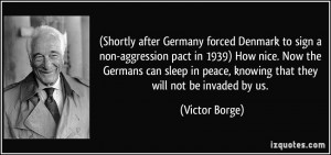 Germany forced Denmark to sign a non-aggression pact in 1939) How nice ...