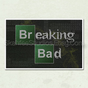 Breaking Bad Art-- Breaking Bad Quotes