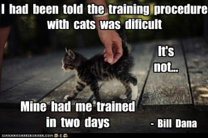 ... Was Difficult It’s Not Mine Had Me Trained In Two Days - Bill Dana