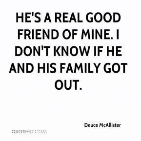 Deuce McAllister - He's a real good friend of mine. I don't know if he ...
