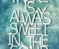 There is always sweet in sour ~ Quotes and Sayings