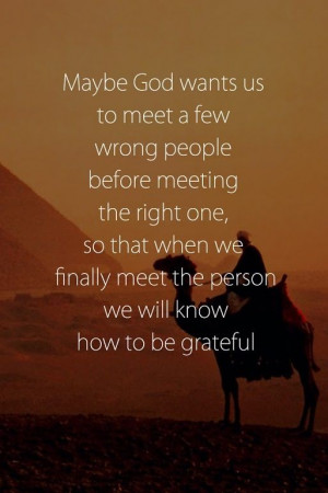 before meeting the right one so when we finally meet that person we ...