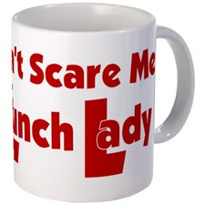 Lunch Lady Sayings Coffee Mugs