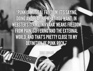 ... Punk Rock. - Kurt Cobain at Lifehack QuotesMore great quotes at quotes