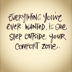 Comfort Zone Step outside your comfort zone