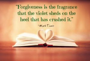 49 Forgiveness is the fragrance that the violet sheds on the heel