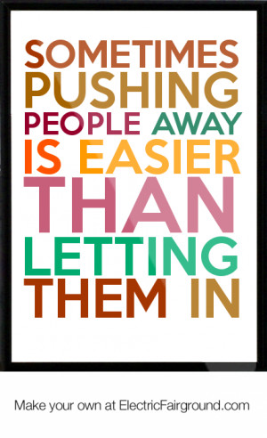-pushing-people-away-is-easier-than-letting-them-in-Framed-Quote ...