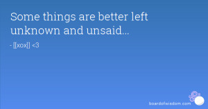 Some things are better left unknown and unsaid...