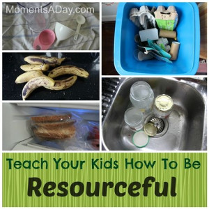 Teach Your Kids How To Be Resourceful from Moments a Day