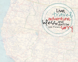 Live, travel, adventure…” – Kerouac motivational inspirational ...
