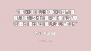 quote-Raymond-Holliwell-the-inner-thought-coming-from-the-heart-234122 ...