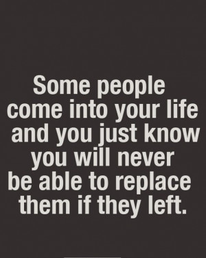 › Quotes › some people come into your life and you just know you ...