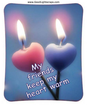 My Friends Keep My Hearts Warm - Friendship Quote