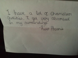 River phoenix, quotes, sayings, chamelion, about yourself